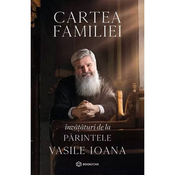 Cartea familiei - Invataturi de la Parintele Vasile Ioana - Delumani - Magazin Online Romanesc 