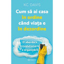 Cum sa ai casa in ordine cand viata e in dezordine - KC Davis - Delumani - Magazin Online Romanesc 