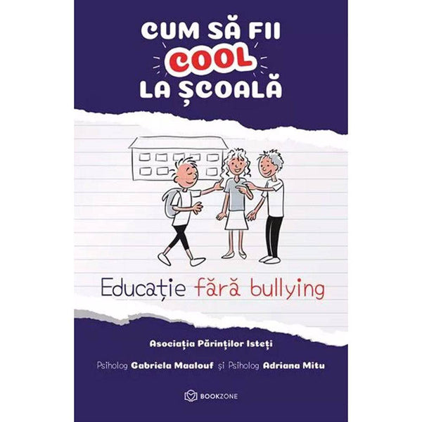 Cum sa fii cool la scoala, Educatie fara bullying - Adriana Mitu, Gabriela Maalouf - Delumani - Magazin Online Romanesc 