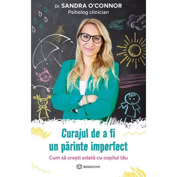 Curajul de a fi un parinte imperfect - Sandra O'Connor - Delumani - Magazin Online Romanesc 