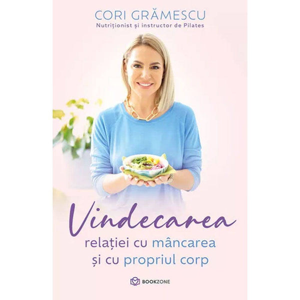 Vindecarea relatiei cu mancarea si cu propriul corp - Cori Gramescu - Delumani - Magazin Online Romanesc 
