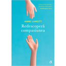 Redescopera compasiunea - Anne Lamott - Delumani - Magazin Online Romanesc 