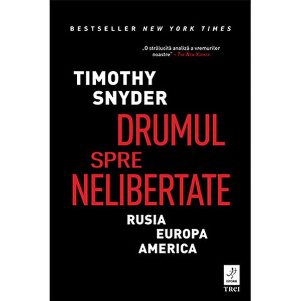 Drumul spre nelibertate - Timothy Snyder - Delumani - Magazin Online Romanesc 