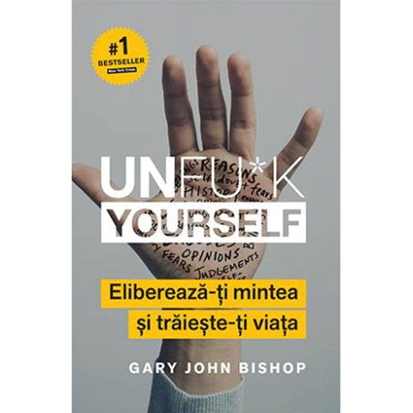 Unfu*k Yourself. Elibereaza-ti mintea si traieste-ti viata - Gary John Bishop - Delumani - Magazin Online Romanesc 