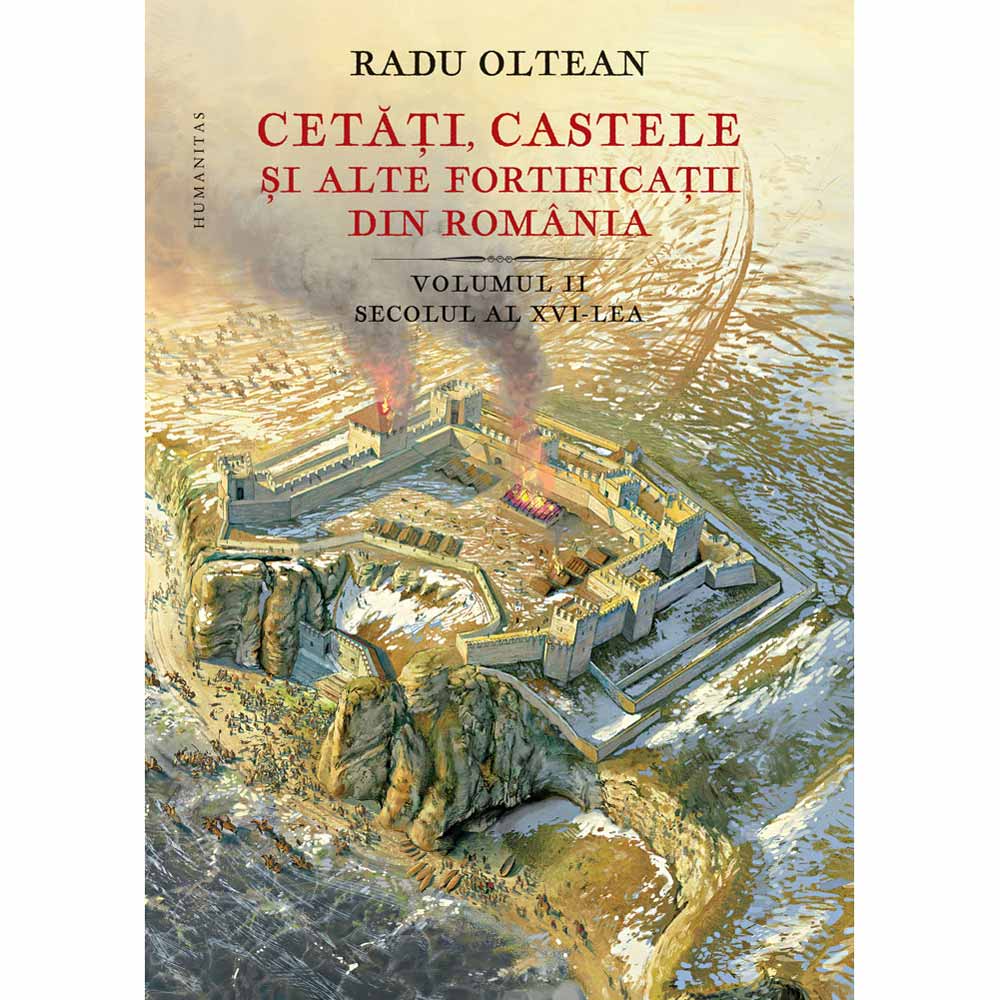 Coperta cărții Cetăți, castele și alte fortificații din România volumul II de Radu Oltean