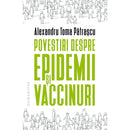 Povestiri despre epidemii si vaccinuri - Alexandru Toma Patrascu - Delumani - Magazin Online Romanesc 