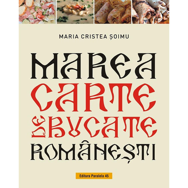 Marea carte de bucate romanesti  - CRISTEA SOIMU Maria